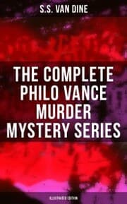Cover von The Complete Philo Vance Murder Mystery Series (Illustrated Edition)