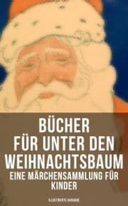 Cover von Bücher für unter den Weihnachtsbaum - Eine Märchensammlung für Kinder (Illustrierte Ausgabe)