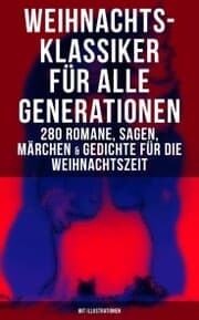 Cover von Weihnachts-Klassiker für alle Generationen: 280 Romane, Sagen, Märchen & Gedichte