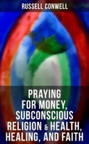 Cover von Praying for Money, Subconscious Religion & Health, Healing, and Faith