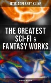 Cover von The Greatest Sci-Fi & Fantasy Works of Otis Adelbert Kline - 16 Books in One Edition