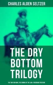 Cover von The Dry Bottom Trilogy: The Two-Gun Man, The Coming of the Law & Firebrand Trevison