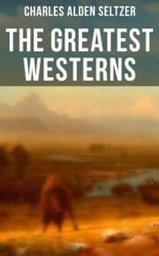 Cover von The Greatest Westerns of Charles Alden Seltzer