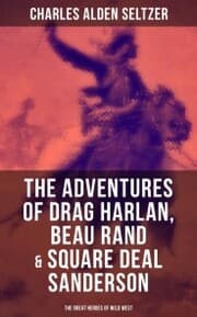 Cover von The Adventures of Drag Harlan, Beau Rand & Square Deal Sanderson - The Great Heroes of Wild West