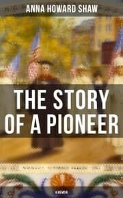 Cover von The Story of a Pioneer (A Memoir)