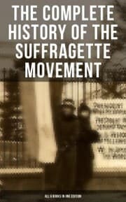 Cover von The Complete History of the Suffragette Movement - All 6 Books in One Edition)
