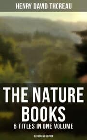 Cover von The Nature Books of Henry David Thoreau - 6 Titles in One Volume (Illustrated Edition)