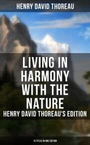Cover von Living in Harmony with the Nature: Henry David Thoreau's Edition (13 Titles in One Edition)