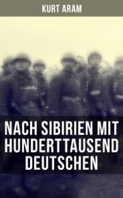 Cover von Nach Sibirien mit hunderttausend Deutschen