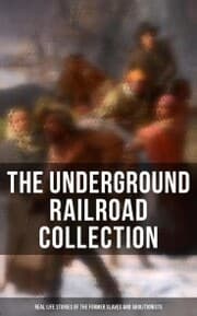 Cover von The Underground Railroad Collection: Real Life Stories of the Former Slaves and Abolitionists