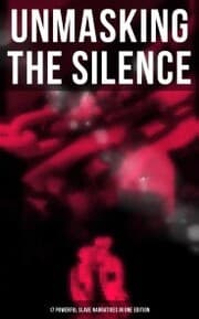 Cover von Unmasking the Silence - 17 Powerful Slave Narratives in One Edition