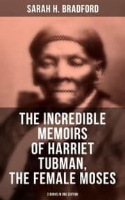 Cover von The Incredible Memoirs of Harriet Tubman, the Female Moses (2 Books in One Edition)