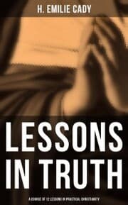 Cover von Lessons in Truth: A Course of 12 Lessons in Practical Christianity