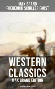 Cover von Western Classics: Max Brand Edition - 60+ Novels in One Edition