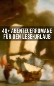 Cover von 40+ Abenteuerromane für den Lese-Urlaub
