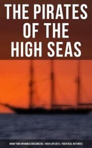 Cover von The Pirates of the High Seas - Know Your Infamous Buccaneers, Their Exploits & Their Real Histories