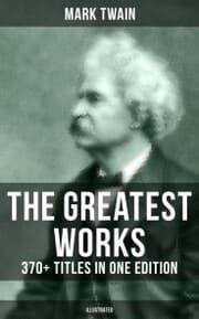 Cover von The Greatest Works of Mark Twain: 370+ Titles in One Edition (Illustrated)
