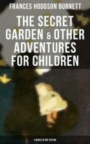Cover von The Secret Garden & Other Adventures for Children - 4 Books in One Edition