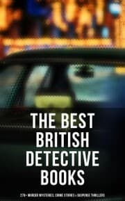 Cover von The Best British Detective Books: 270+ Murder Mysteries, Crime Stories & Suspense Thrillers