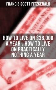 Cover von Fitzgerald: How to Live on $36,000 a Year & How to Live on Practically Nothing a Year