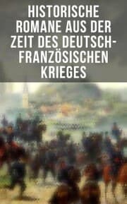 Cover von Historische Romane aus der Zeit des deutsch-französischen Krieges