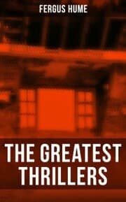 Cover von The Greatest Thrillers of Fergus Hume