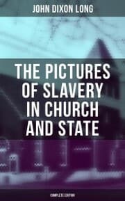 Cover von The Pictures of Slavery in Church and State (Complete Edition)