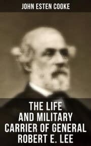Cover von The Life and Military Carrier of General Robert E. Lee