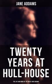 Cover von Twenty Years at Hull-House: The Life and Work of the Great Jane Addams