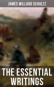 Cover von The Essential Writings of James Willard Schultz