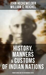 Cover von History, Manners & Customs of Indian Nations (Pennsylvania and the Neighboring States)