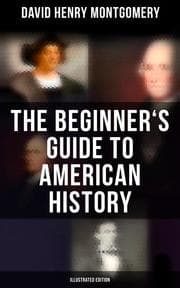 Cover von The Beginner's Guide to American History (Illustrated Edition)