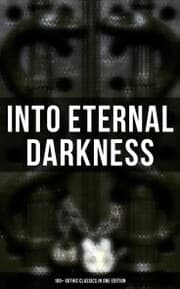 Cover von Into Eternal Darkness: 100+ Gothic Classics in One Edition