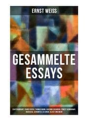 Cover von Gesammelte Essays: Chateaubriant, Franz Kafka, Thomas Mann, Giacomo Casanova, Ernest Hemingway, Rousseau, Cervantes zu Ehren, Kleist und mehr