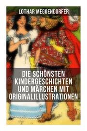 Cover von Die schönsten Kindergeschichten und Märchen mit Originalillustrationen