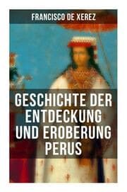 Cover von Geschichte der Entdeckung und Eroberung Perus