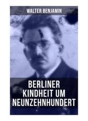Cover von Walter Benjamin: Berliner Kindheit um Neunzehnhundert