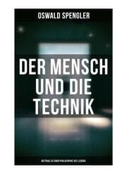Cover von Der Mensch und die Technik (Beitrag zu einer Philosophie des Lebens)