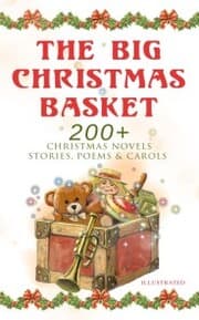 Cover von The Big Christmas Basket: 200+ Christmas Novels, Stories, Poems & Carols (Illustrated)