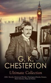 Cover von G. K. CHESTERTON Ultimate Collection: 200+ Novels, Historical Works, Theological Books, Essays, Short Stories, Plays & Poems