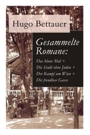 Cover von Gesammelte Romane: Das blaue Mal + Die Stadt ohne Juden + Der Kampf um Wien + Die freudlose Gasse