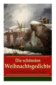 Cover von Die schönsten Weihnachtsgedichte (Über 100 Titel in einem Band)