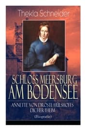 Cover von Schloss Meersburg am Bodensee: Annette von Droste-Hülshoffs Dichertheim (Biografie)