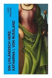 Cover von Ein livländisch Herz: Katharina I. von Russland