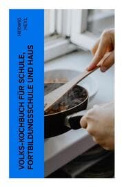 Cover von Volks-Kochbuch für Schule, Fortbildungsschule und Haus