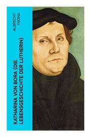 Cover von Katharina von Bora (Die Lebensgeschichte der Lutherin)