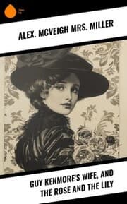Cover von Guy Kenmore's Wife, and The Rose and the Lily
