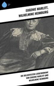 Cover von Die beliebtesten Liebesromane von Eugenie Marlitt und Wilhelmine Heimburg