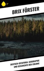 Cover von Deutsch-Ostafrika: Geographie und Geschichte der Colonie