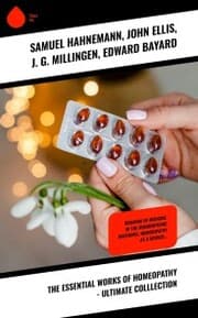 Cover von The Essential Works of Homeopathy - Ultimate Colllection